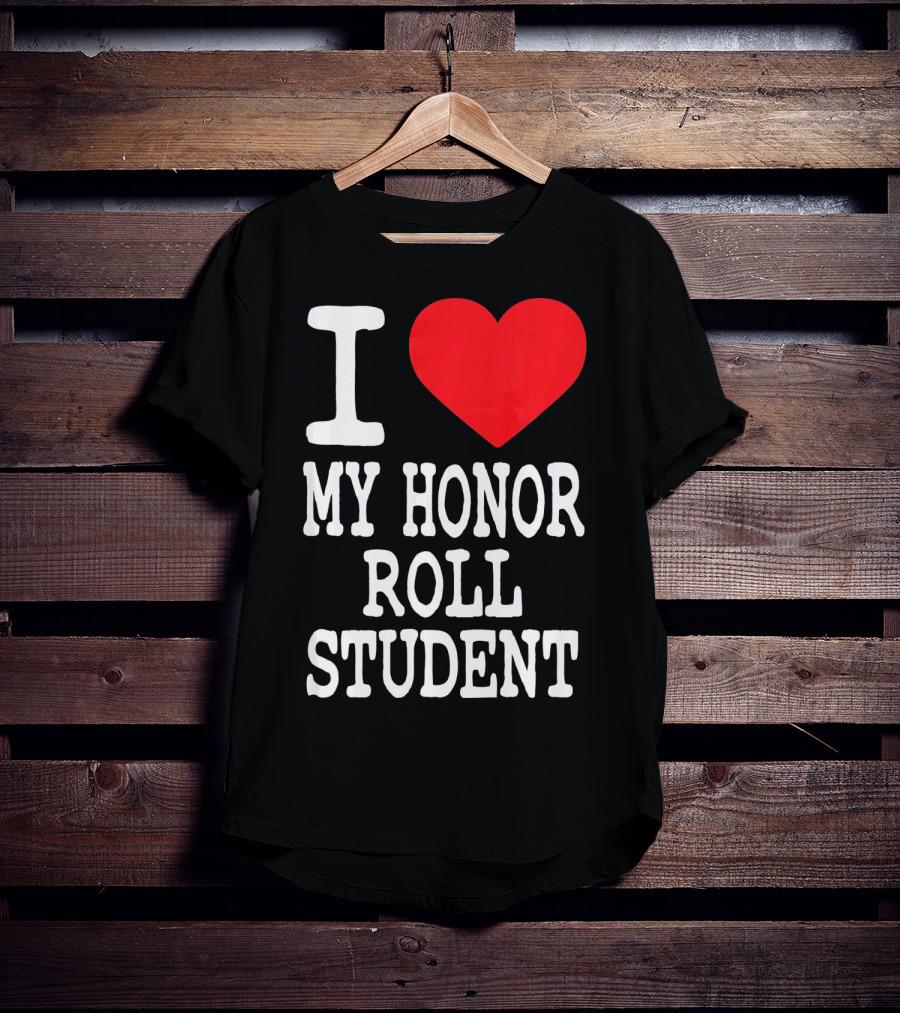I Heart My Honor Roll Student T-Shirt