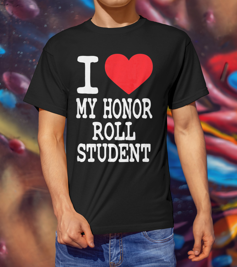 I Heart My Honor Roll Student T-Shirt