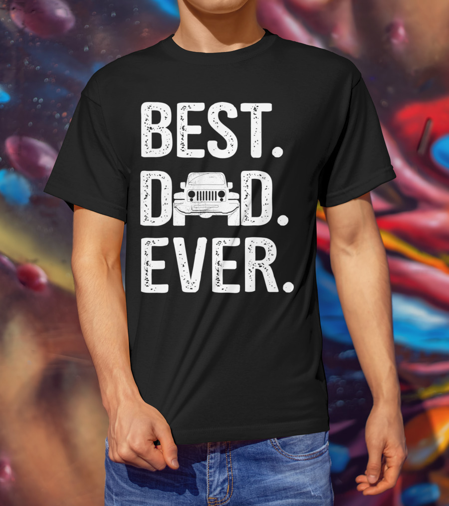 Best Dad Jeep Ever Unique T-Shirt
