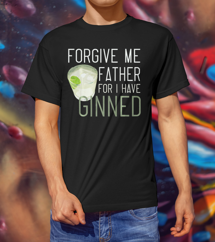 Forgive ME Father For I Have Ginned Cocktail Humor Pun With Gin And Lime T-Shirt