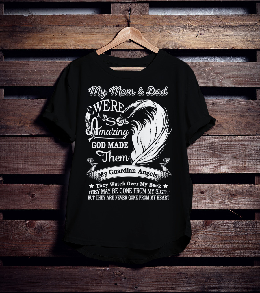 My Mom And Dad Were Amazing God Made Them My Guardian Angels They Watch Over My Back T-Shirt