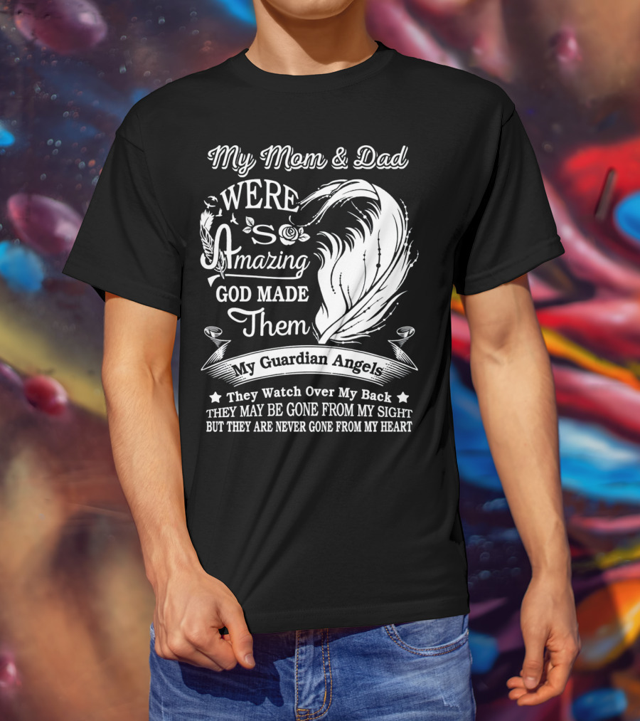 My Mom And Dad Were Amazing God Made Them My Guardian Angels They Watch Over My Back T-Shirt