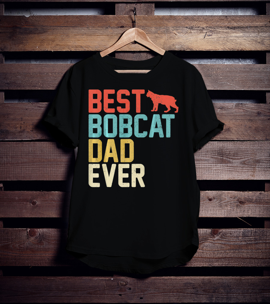 Best Bobcat Dad Ever T-Shirt