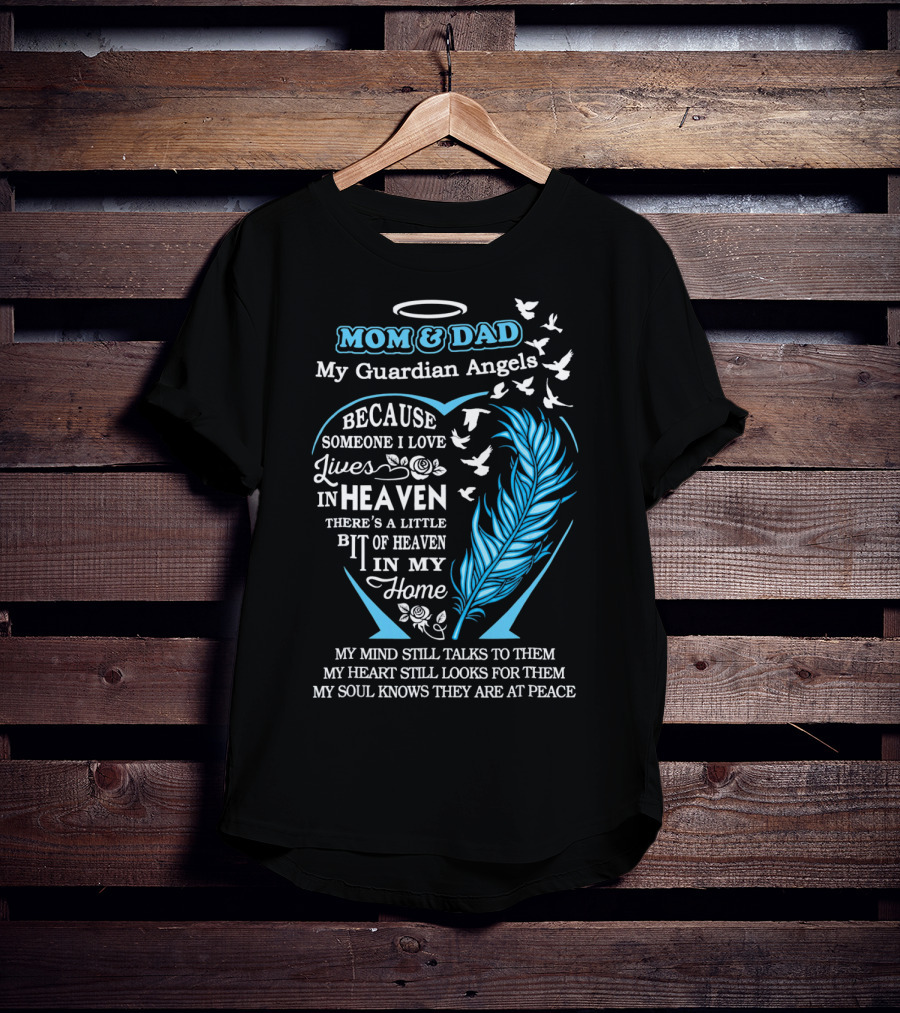 Mom And Dad My Guardian Angels In Heaven Because Someone I Love Lives In Heaven Feathers And Doves T-Shirt