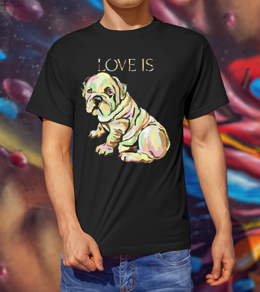 Love Is English Bulldog Dog T-Shirt