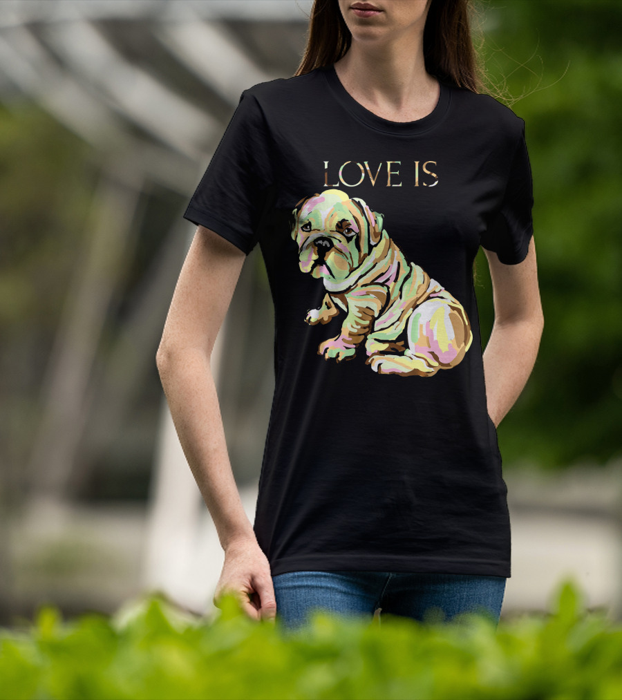 Love Is English Bulldog Dog T-Shirt