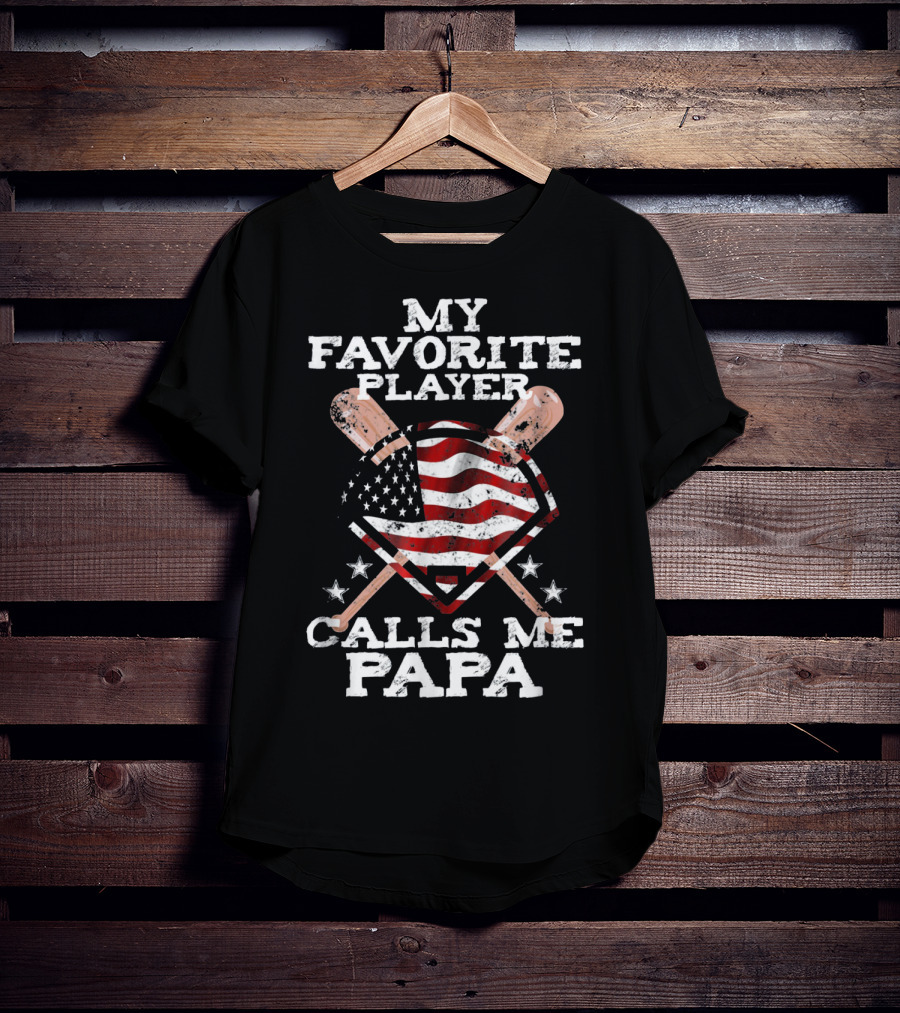 My Favorite Player Calls Me Papa American Baseball Flag T-Shirt