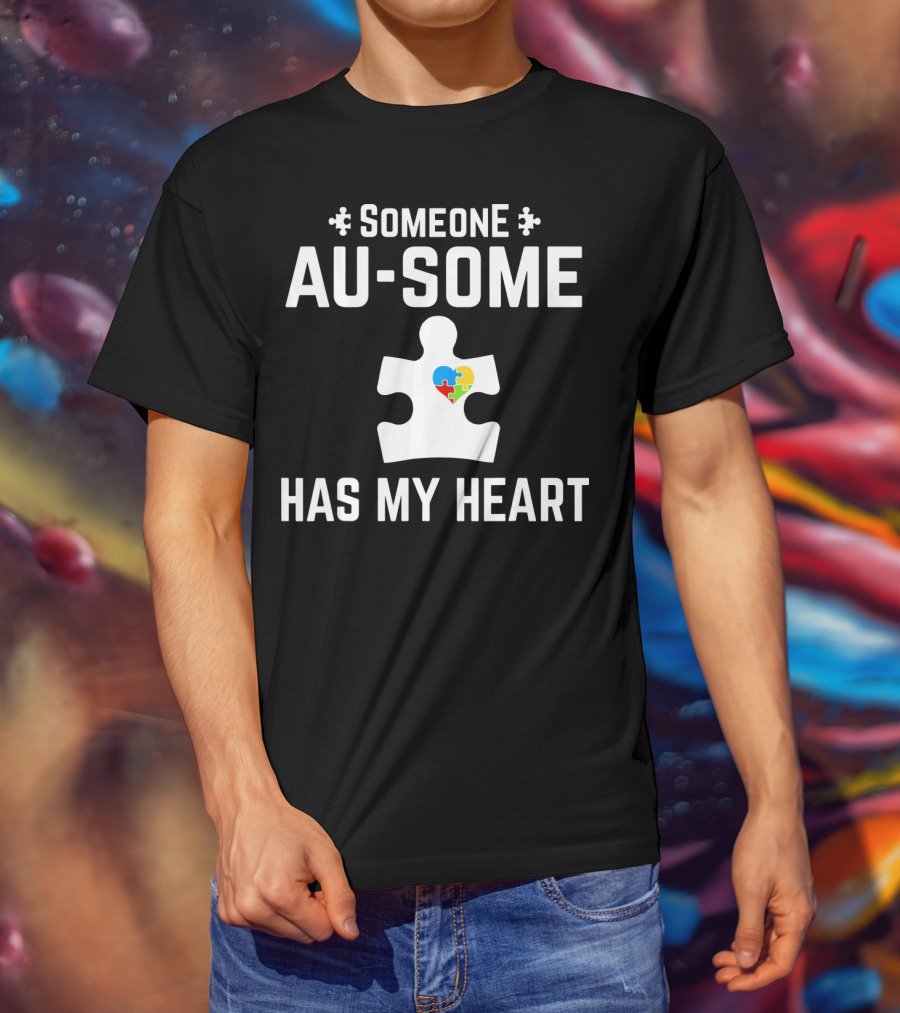 Someone Au Some Has My Heart Autism Awareness Puzzle Piece T-Shirt