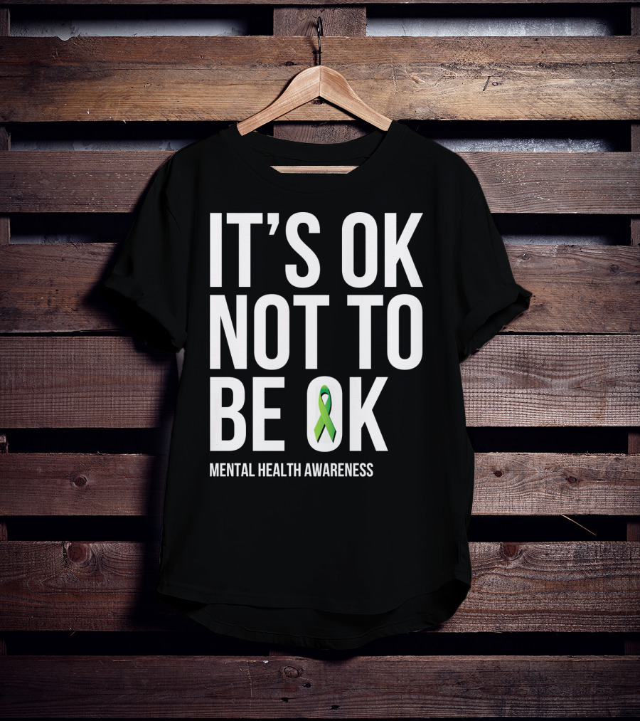 It's OK Not To Be OK Mental Health Awareness Green T-Shirt
