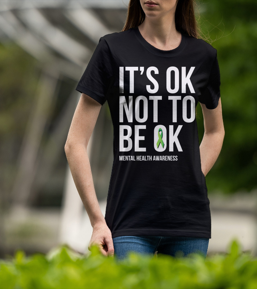 It's OK Not To Be OK Mental Health Awareness Green T-Shirt