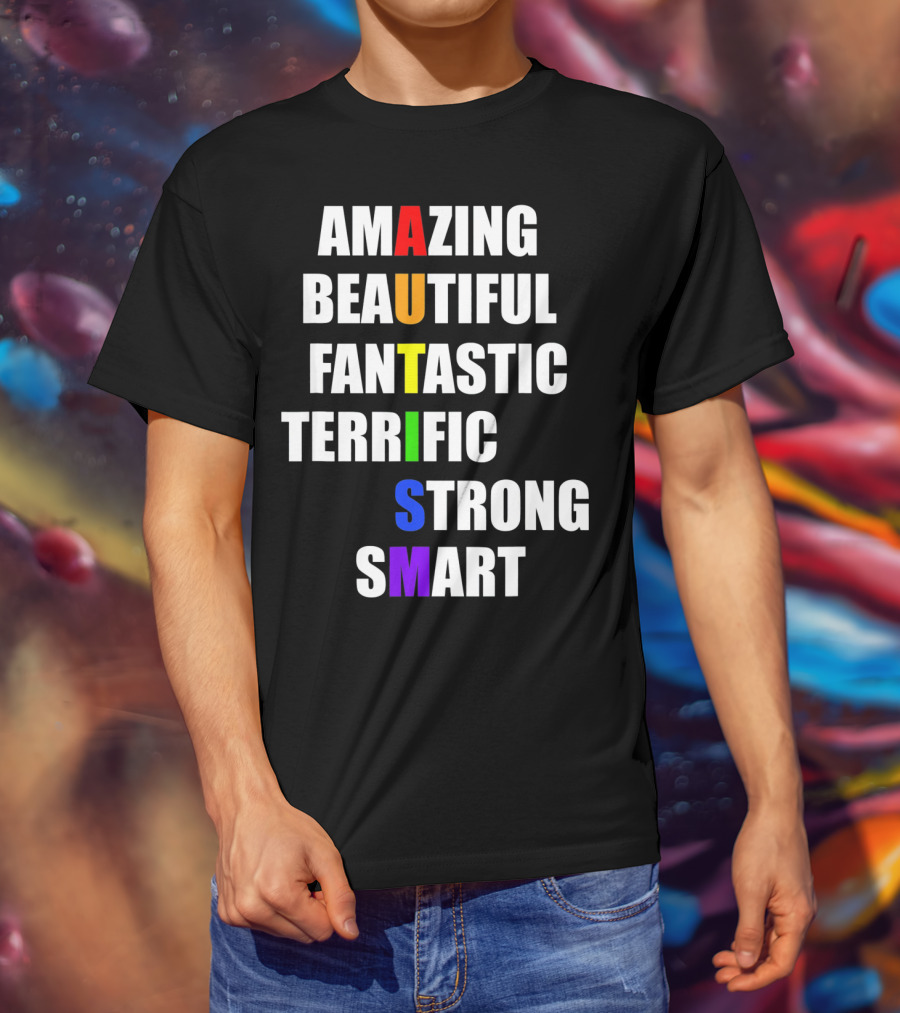 Amazing Beautiful Fantastic Terrific Strong Smart Autism Awareness T-Shirt