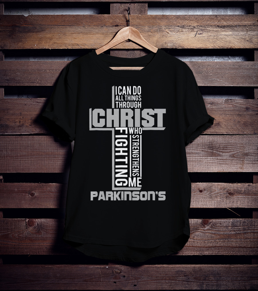 I Can Do All Things Through Christ Who Strengthens Me Fighting Parkinson's T-Shirt