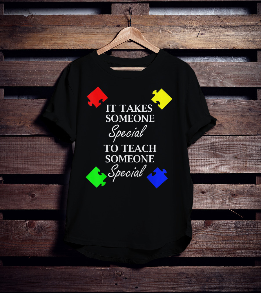 It Takes Someone Special To Teach Someone Special Autism Awareness Puzzle Pieces T-Shirt