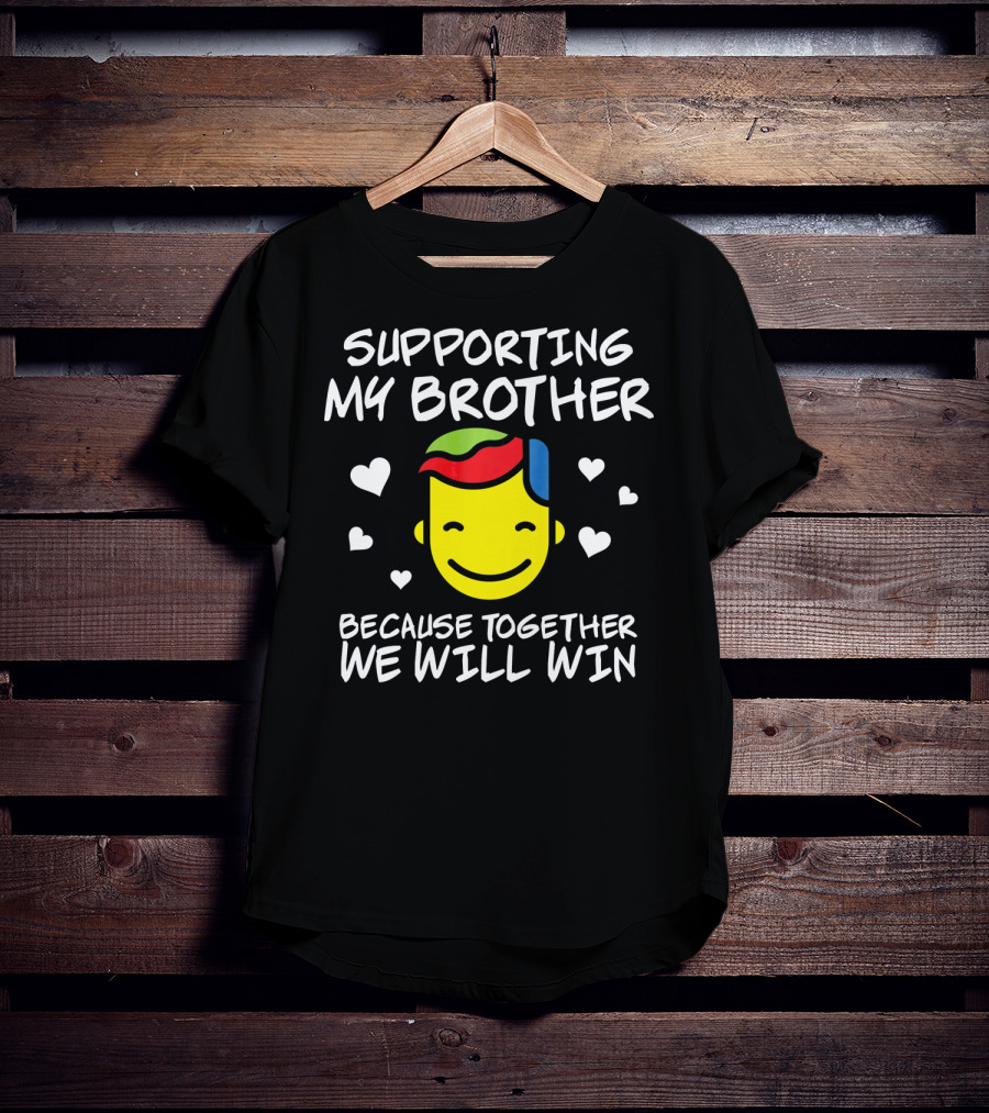 Supporting My Brother Because Together We Will Win Autism T-Shirt