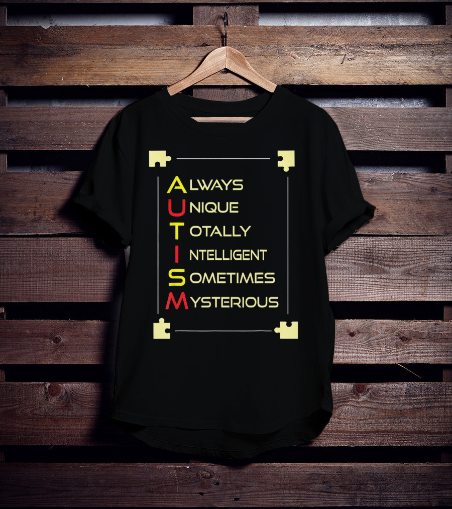 Autism Always Unique Totally Intelligent Sometimes Mysterious Puzzle Piece Awareness T-Shirt