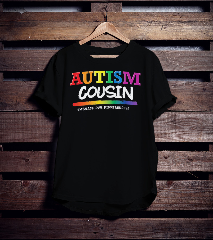 Autism Cousin Embrace Our Differences T-Shirt