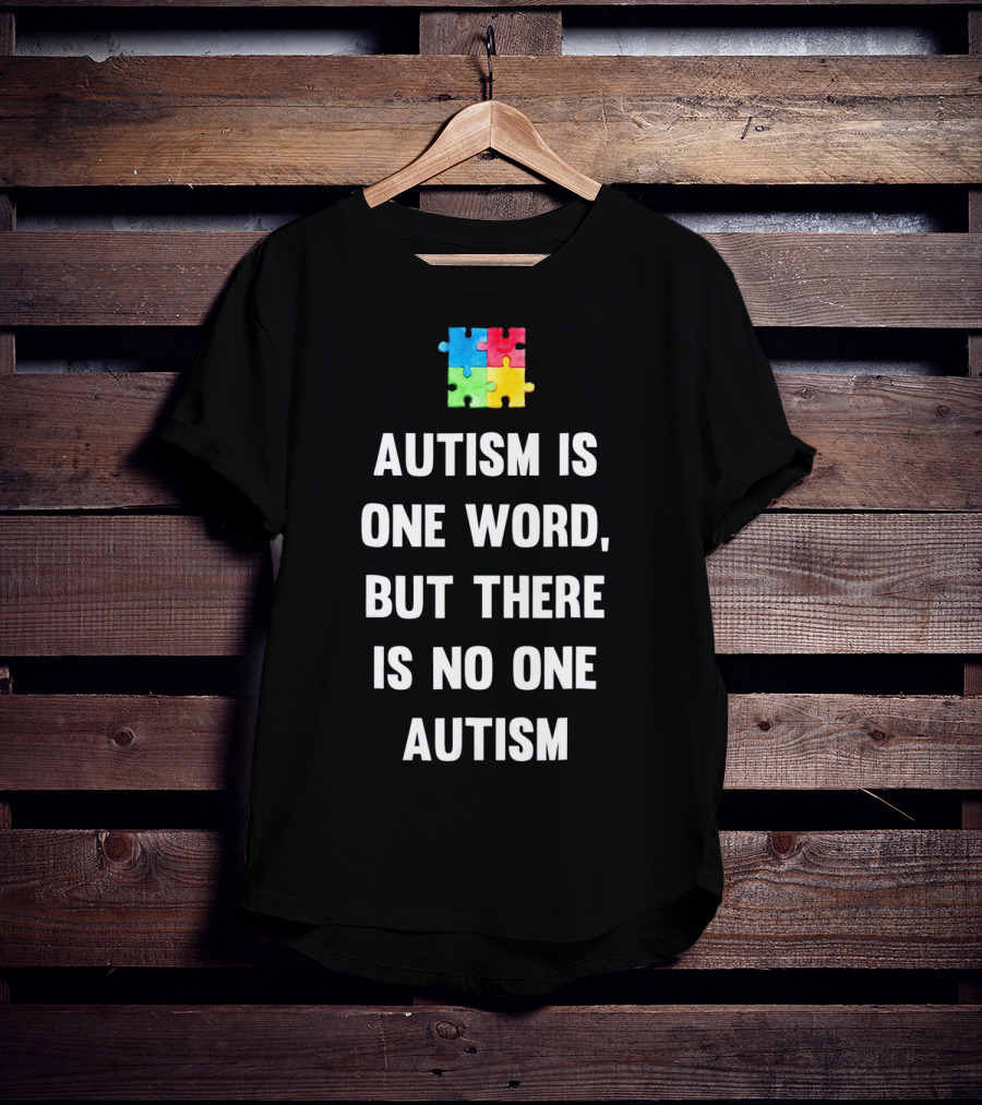 Autism Is One Word But There Is No One Autism Puzzle Piece Awareness T-Shirt