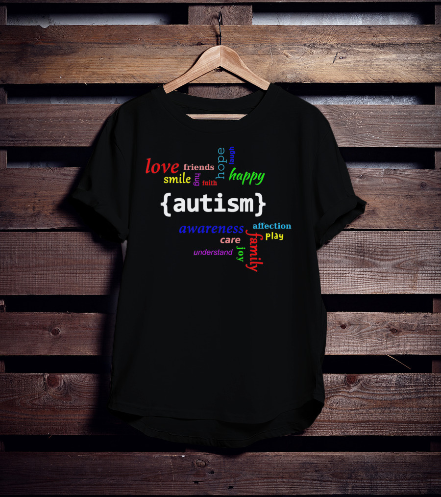 Autism Awareness Love Hope Happy Family Friends Joy Care Affection T-Shirt