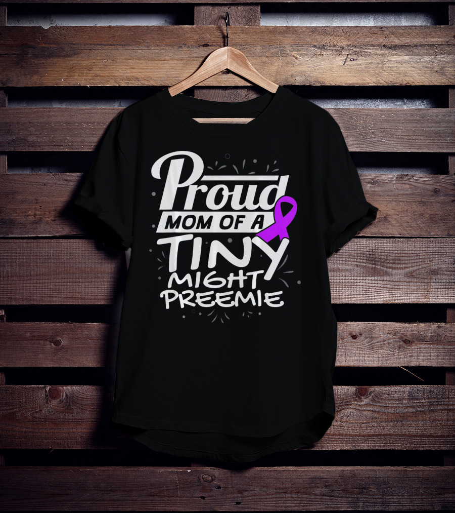 Proud Mom Of A Tiny Mighty Preemie Neon Awareness T-Shirt