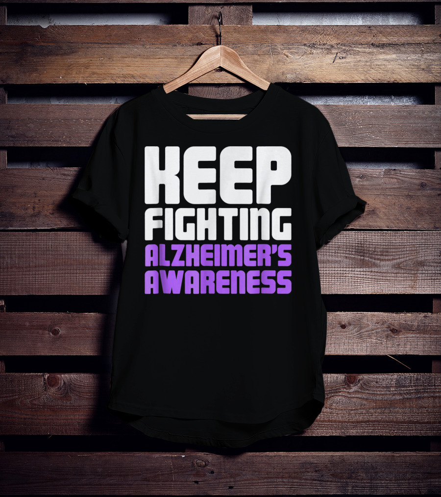 Keep Fighting Alzheimer's Awareness Awareness Dementia Alzheimer Disease T-Shirt