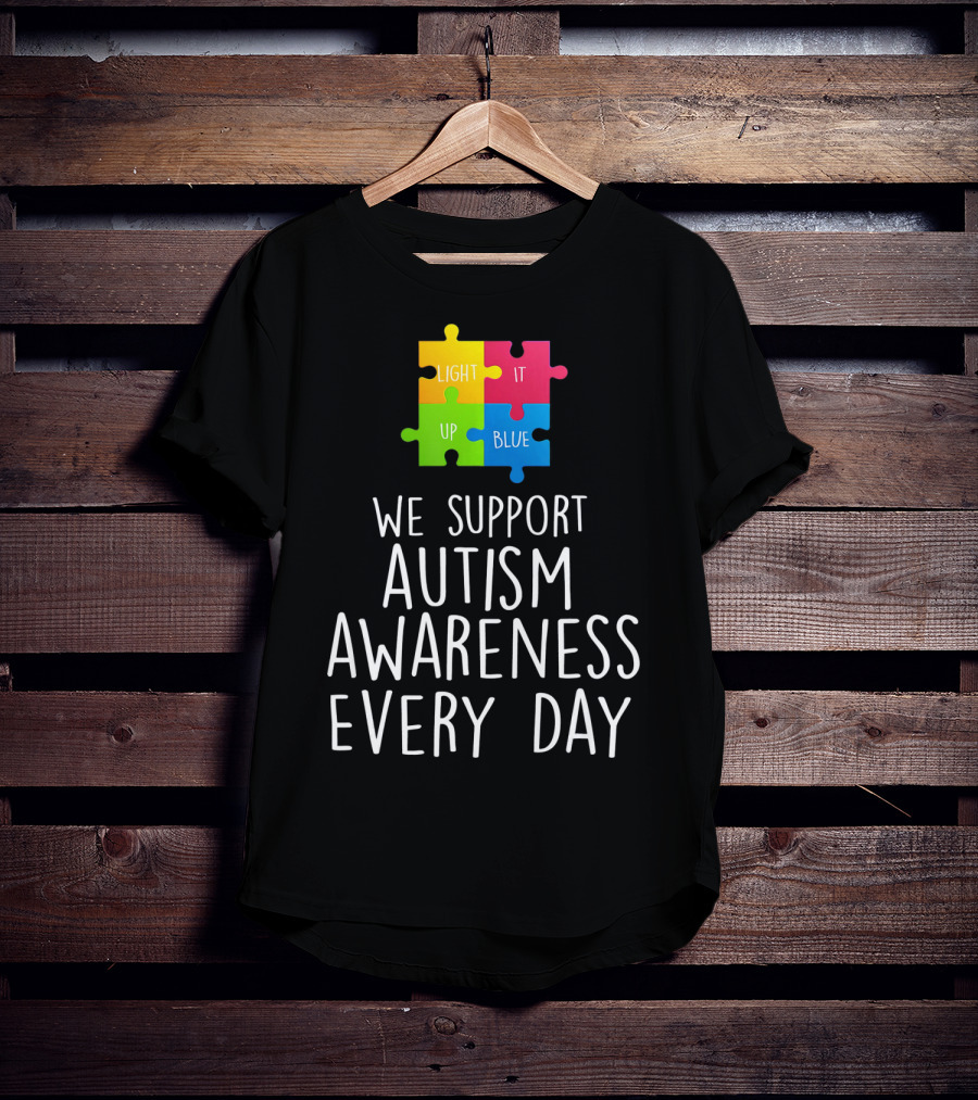 Light It Up Blue We Support Autism Awareness Every Day Puzzle T-Shirt