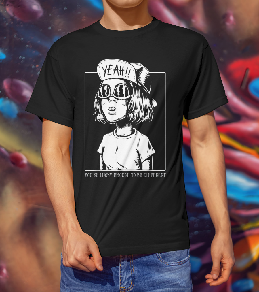 You're Lucky Enough To Be Different Yeah T-Shirt