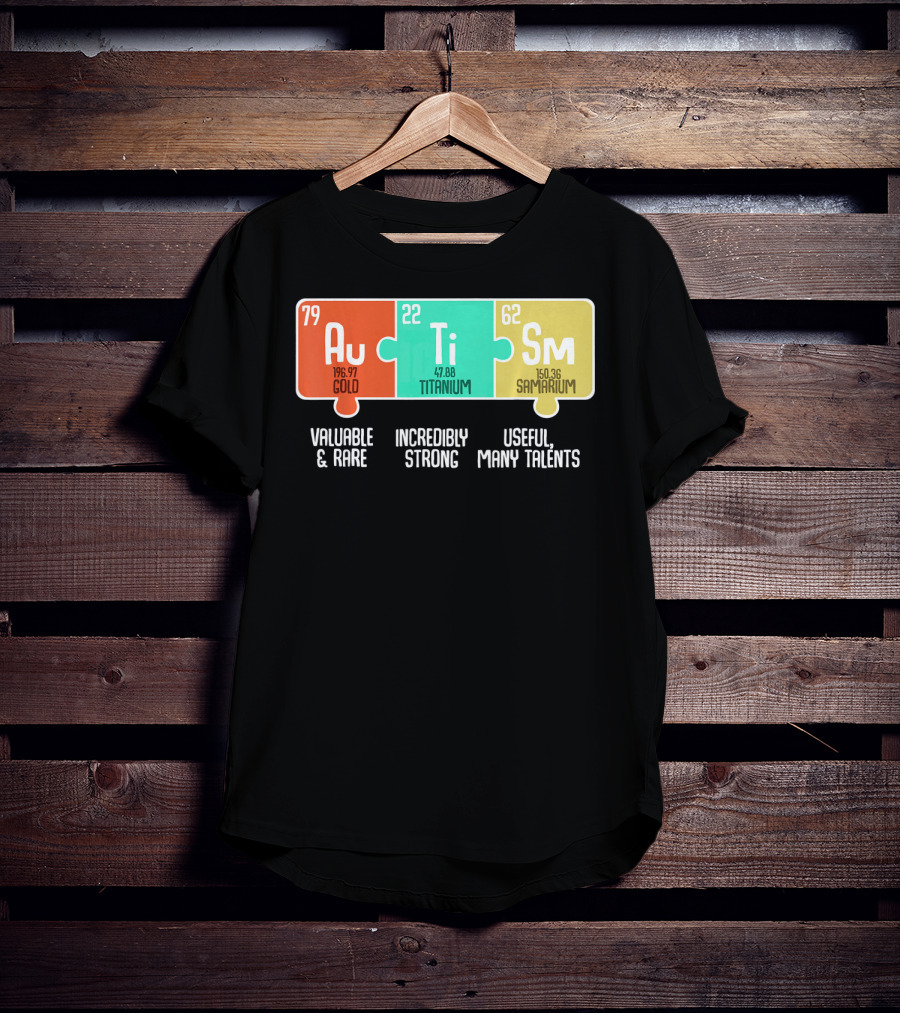 Autism Awareness Au Ti Sm Valuable Rare Strong Useful Talents T-Shirt