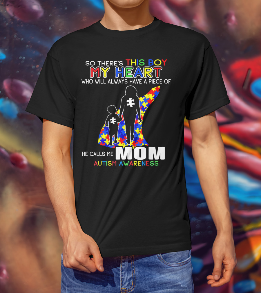 So There's This Boy My Heart He Calls Me Mom Autism Awareness T-Shirt