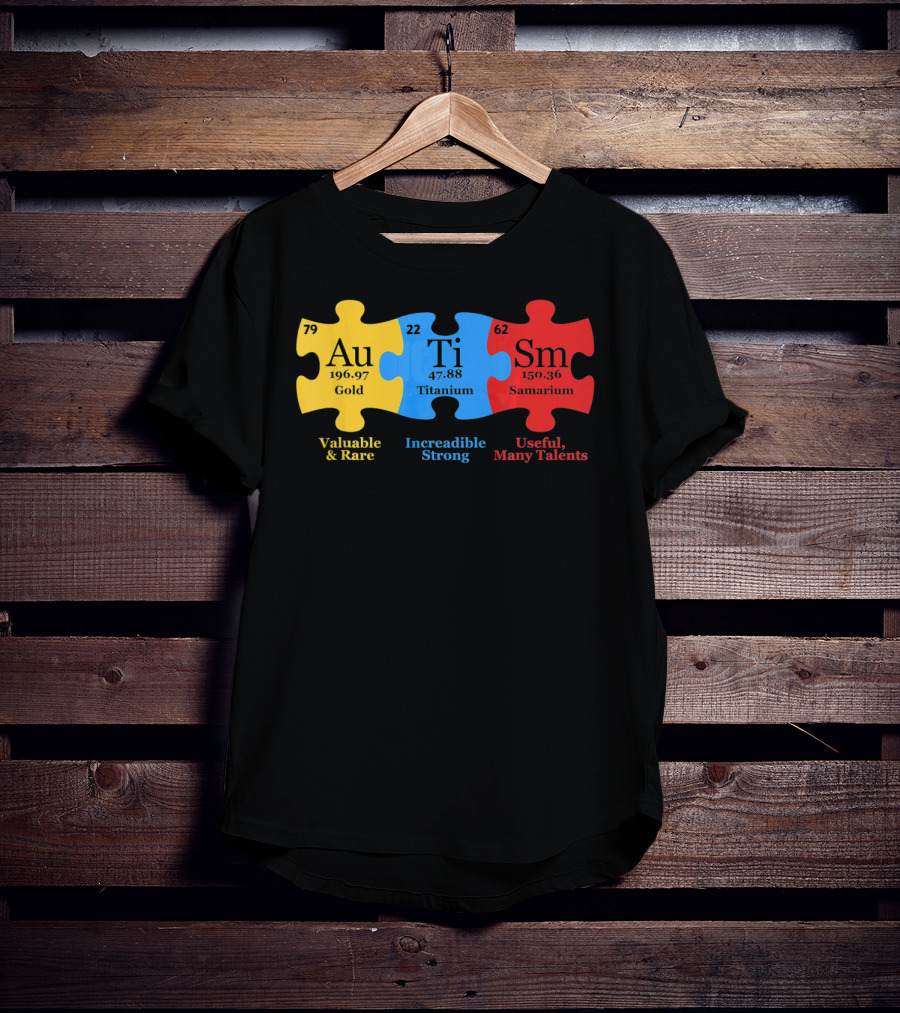 Autism Periodic Table Valuable Rare Incredible Strong Useful Many Talents Awareness T-Shirt