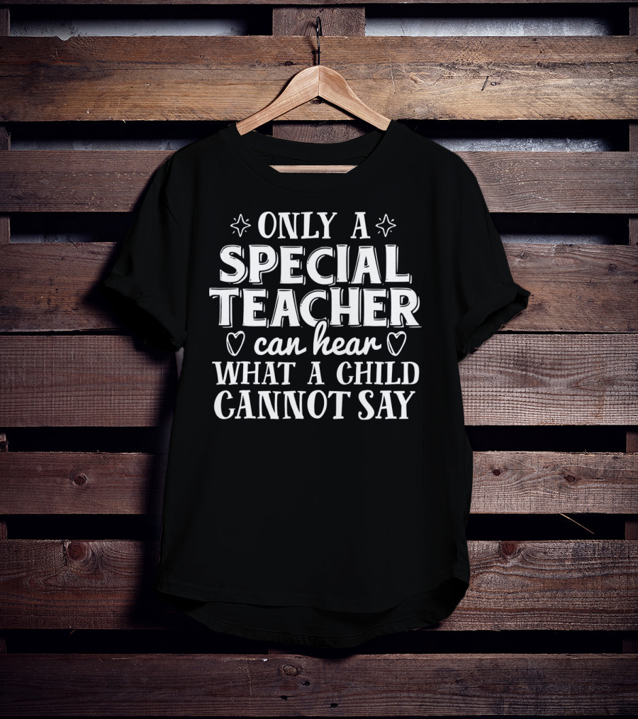 Only A Special Teacher Can Hear What A Child Cannot Say Autism Awareness T-Shirt