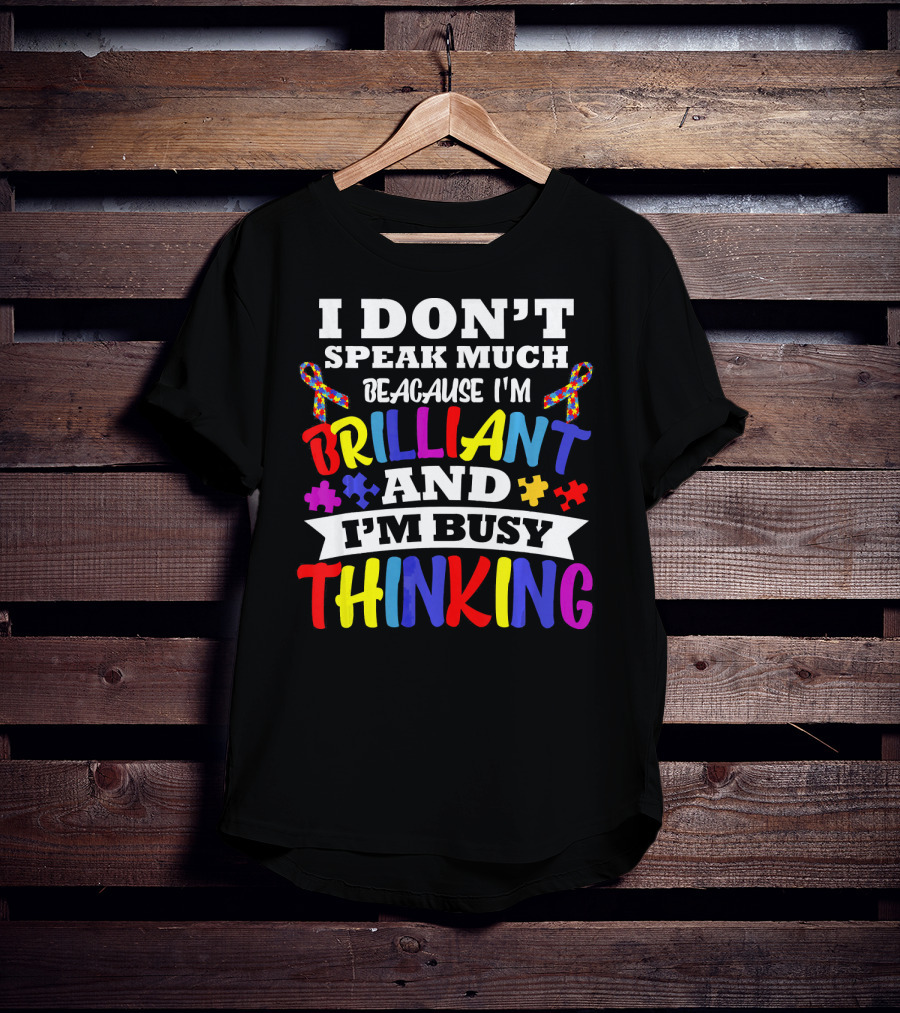 I Don't Speak Much Because I'm Brilliant And I'm Busy Thinking Autism Puzzle Ribbons T-Shirt