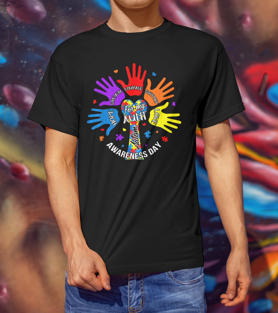 For My Aunt Autism Awareness Day Hope Strength Courage Support Love T-Shirt