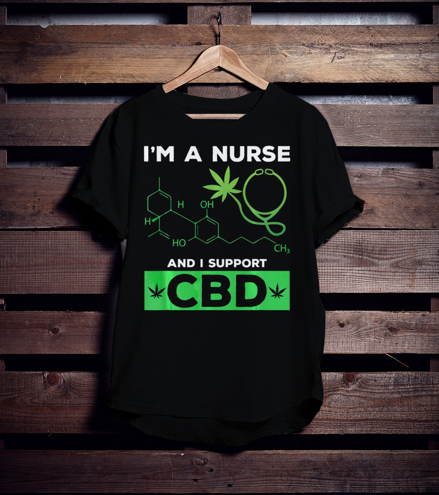I'm A Nurse And I Support CBD T-Shirt