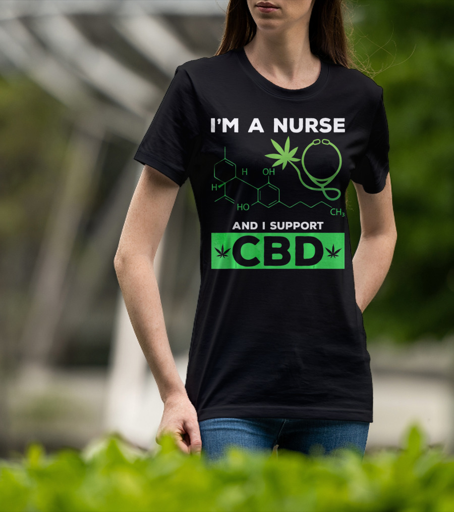 I'm A Nurse And I Support CBD T-Shirt