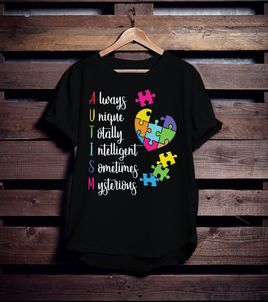 Autism Always Unique Totally Intelligent Sometimes Mysterious Puzzle Heart T-Shirt