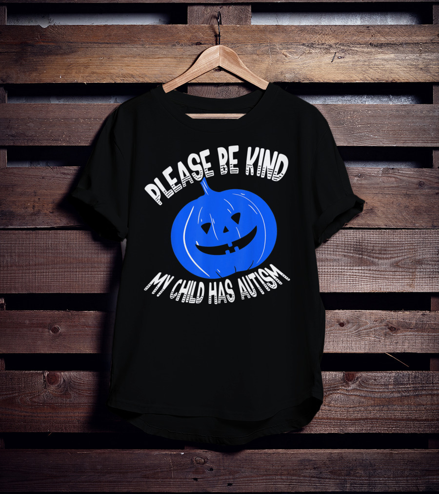 Please Be Kind My Child Has Autism Blue Pumpkin T-Shirt