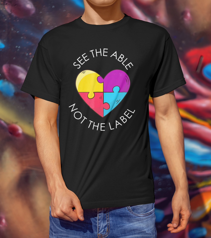 See The Able Not The Label Autism Education Teacher T-Shirt