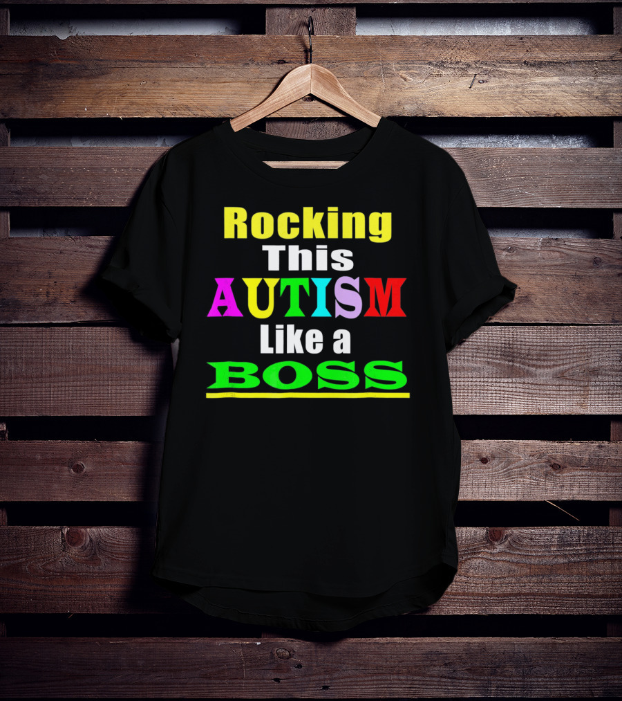 Rocking This Autism Like A Boss T-Shirt
