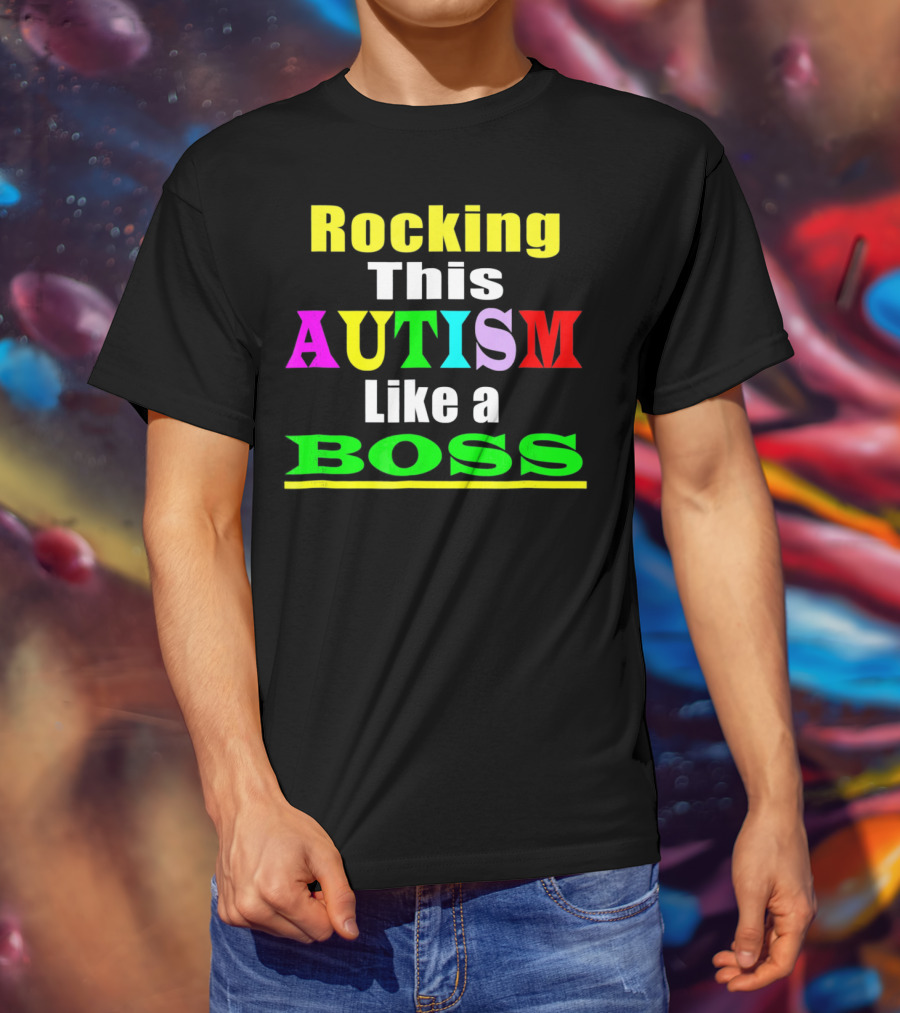 Rocking This Autism Like A Boss T-Shirt