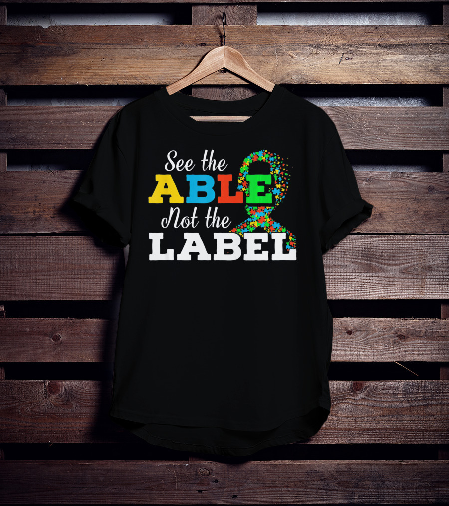 See The Able Not The Label Autism Mom Awareness T-Shirt