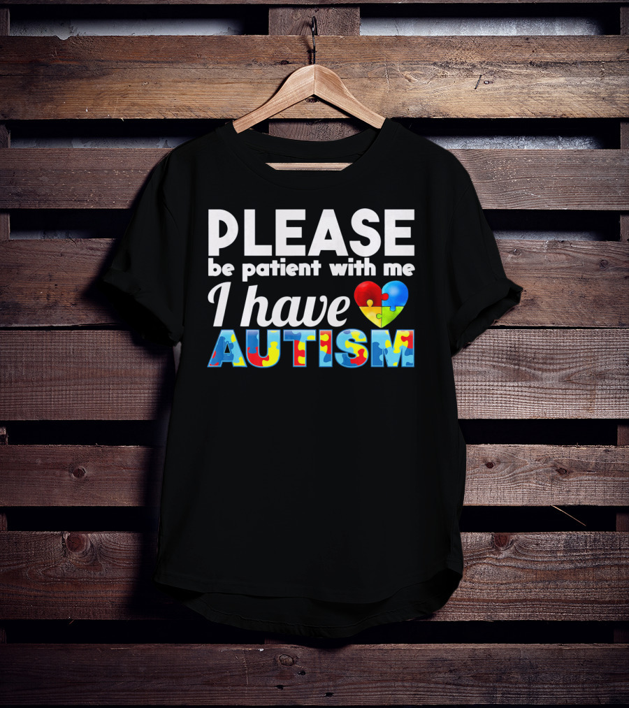 Please Be Patient With Me I Have Autism Puzzle Heart T-Shirt