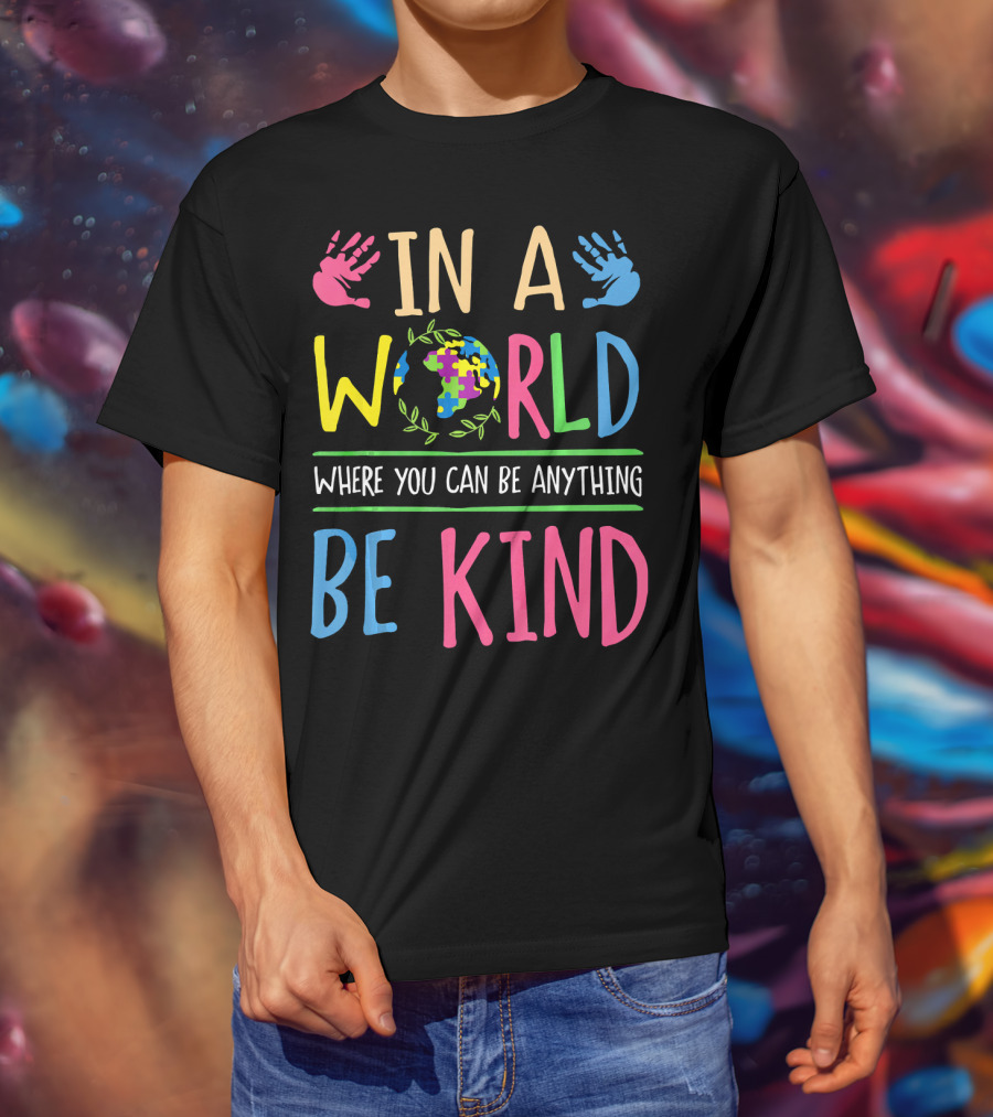 In A World Where You Can Be Anything Be Kind Autism Awareness Puzzle T-Shirt
