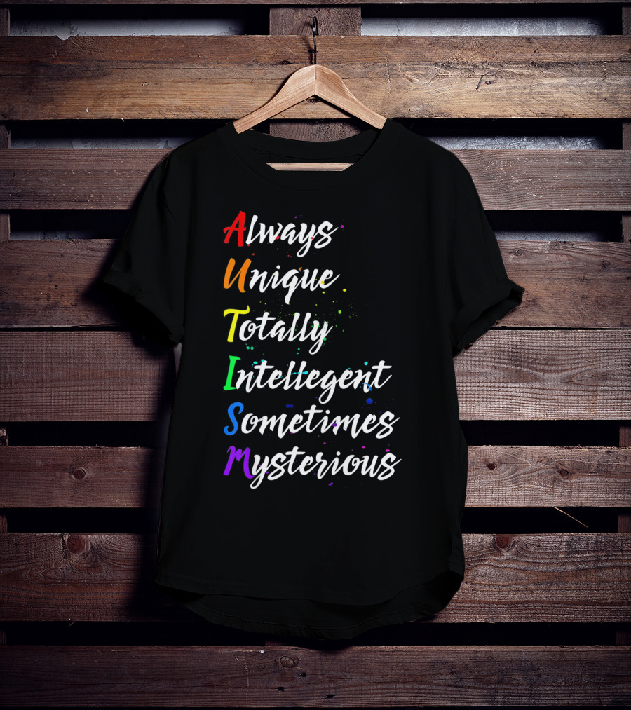 Always Unique Totally Intelligent Sometimes Mysterious Autism Awareness T-Shirt