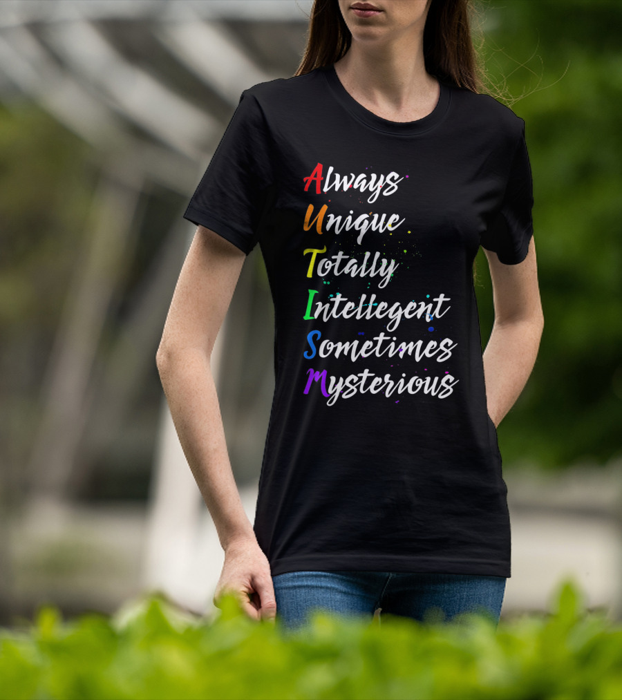 Always Unique Totally Intelligent Sometimes Mysterious Autism Awareness T-Shirt