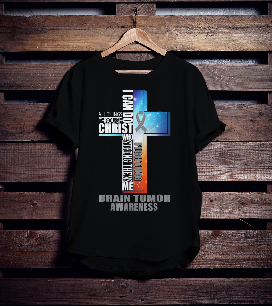 I Can Do All Things Through Christ Strengthens Me Fighting Brain Tumor Awareness T-Shirt