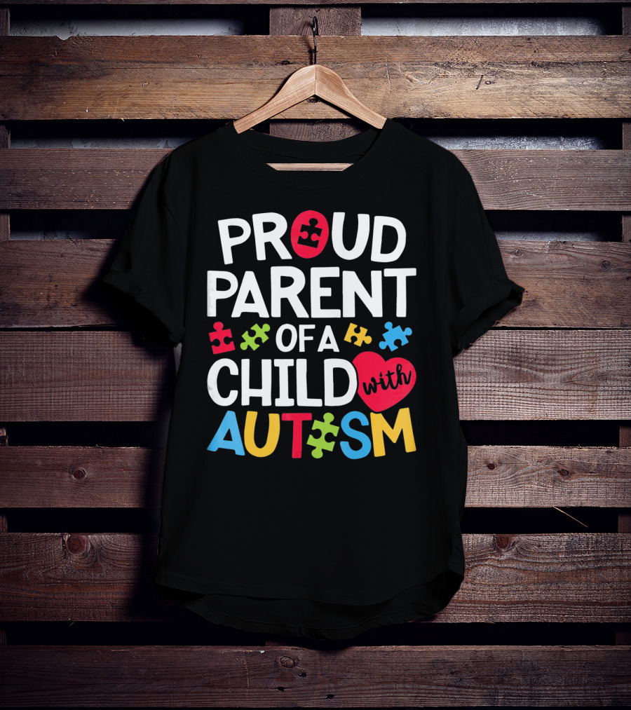 Proud Parent Of A Child With Autism Colorful Puzzle Pieces And Heart T-Shirt