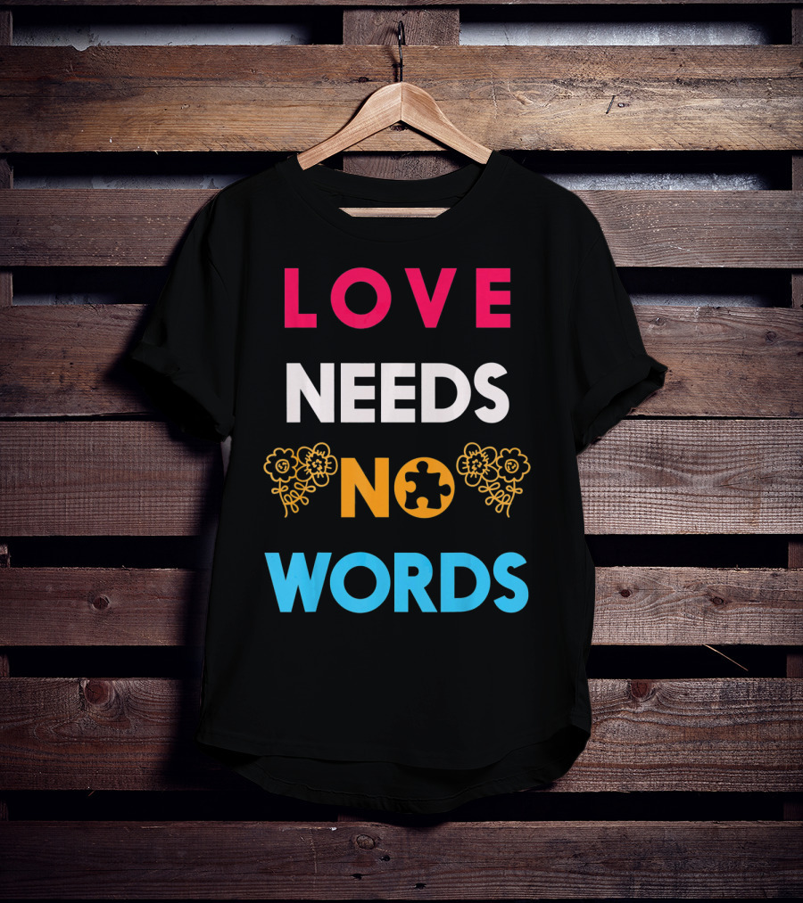 Love Needs No Words Autism Awareness Puzzle Piece Flowers T-Shirt
