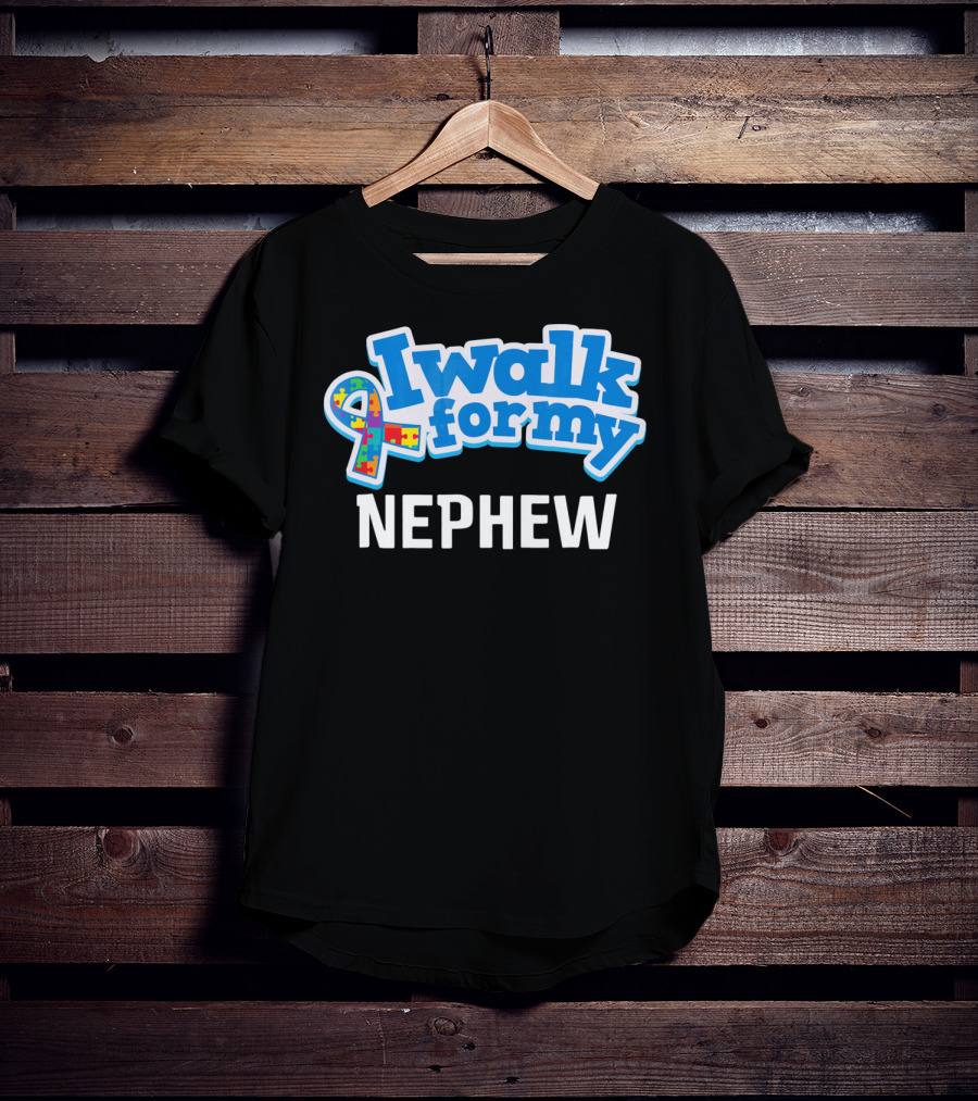 I Walk For My Nephew Autism Awareness T-Shirt