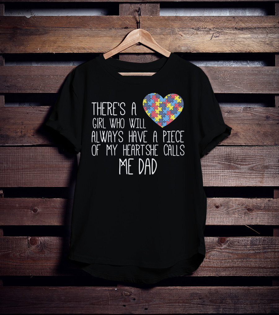 There's A Girl Who Will Always Have A Piece Of My Heart She Calls Me Dad Puzzle Heart Autism Awareness T-Shirt