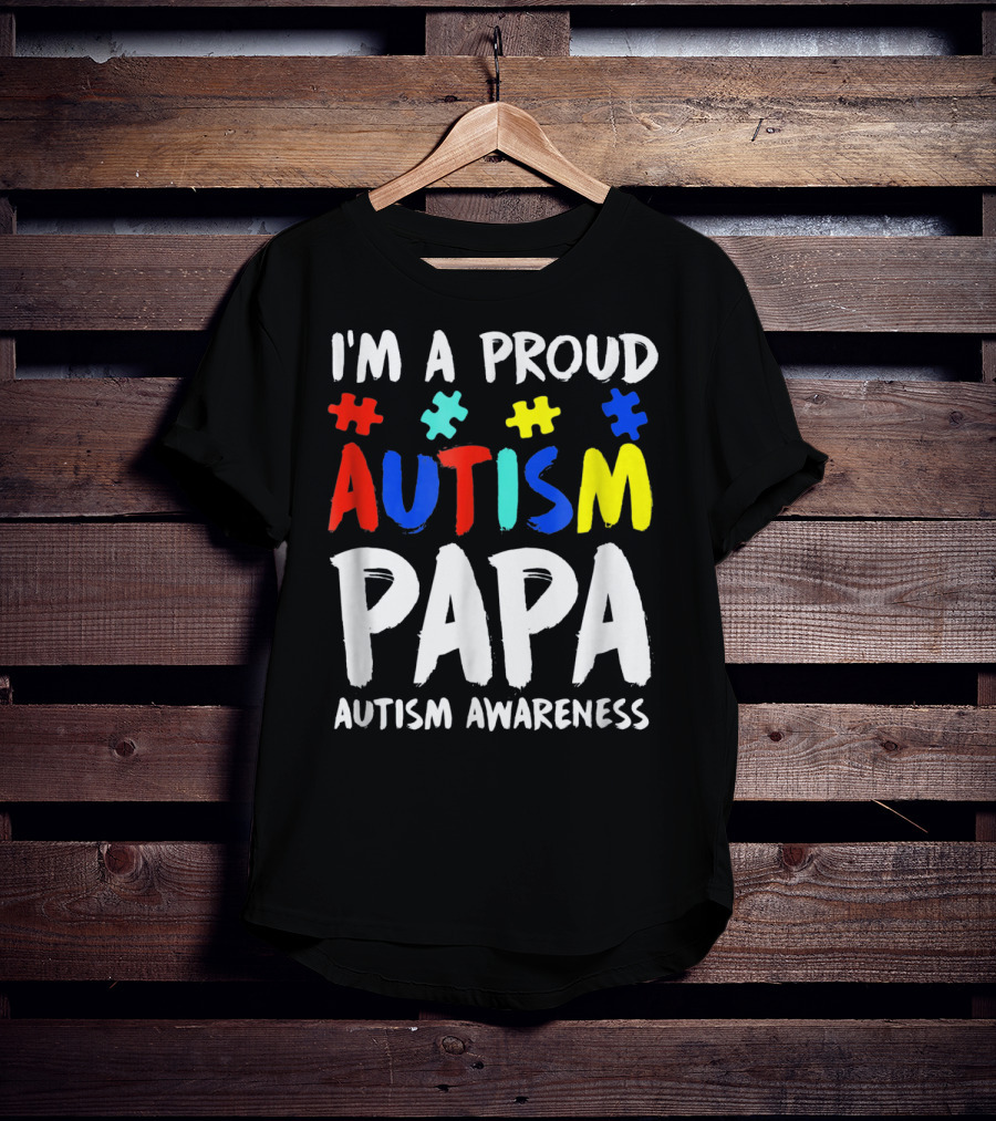 I'm A Proud Autism Papa Autism Awareness T-Shirt